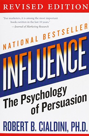 Influence: The Psychology of Persuasion. Robert Cialdini