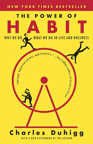 The Power of Habit: Why We Do What We Do in Life and Business. Charles Duhigg